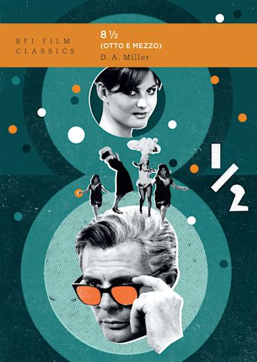 8 1/2 - D.A. Miller (BFI Film Classics)