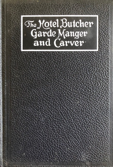 (Butchery) Rivers, Frank. The Hotel Butcher, Garde Manger and Carver.