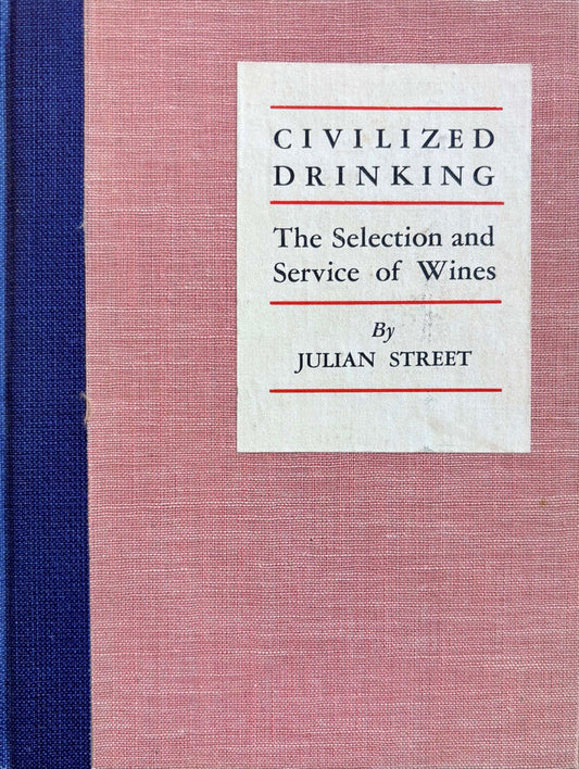 (Wine) Julian Street. Civilized Drinking: The Selection and Service of Wines